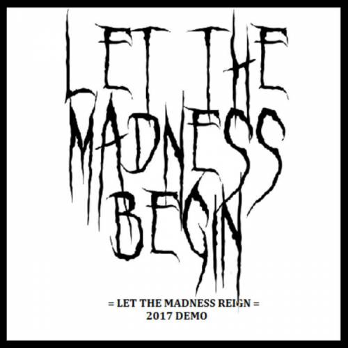 Let The Madness Begin : Let the Madness Reign